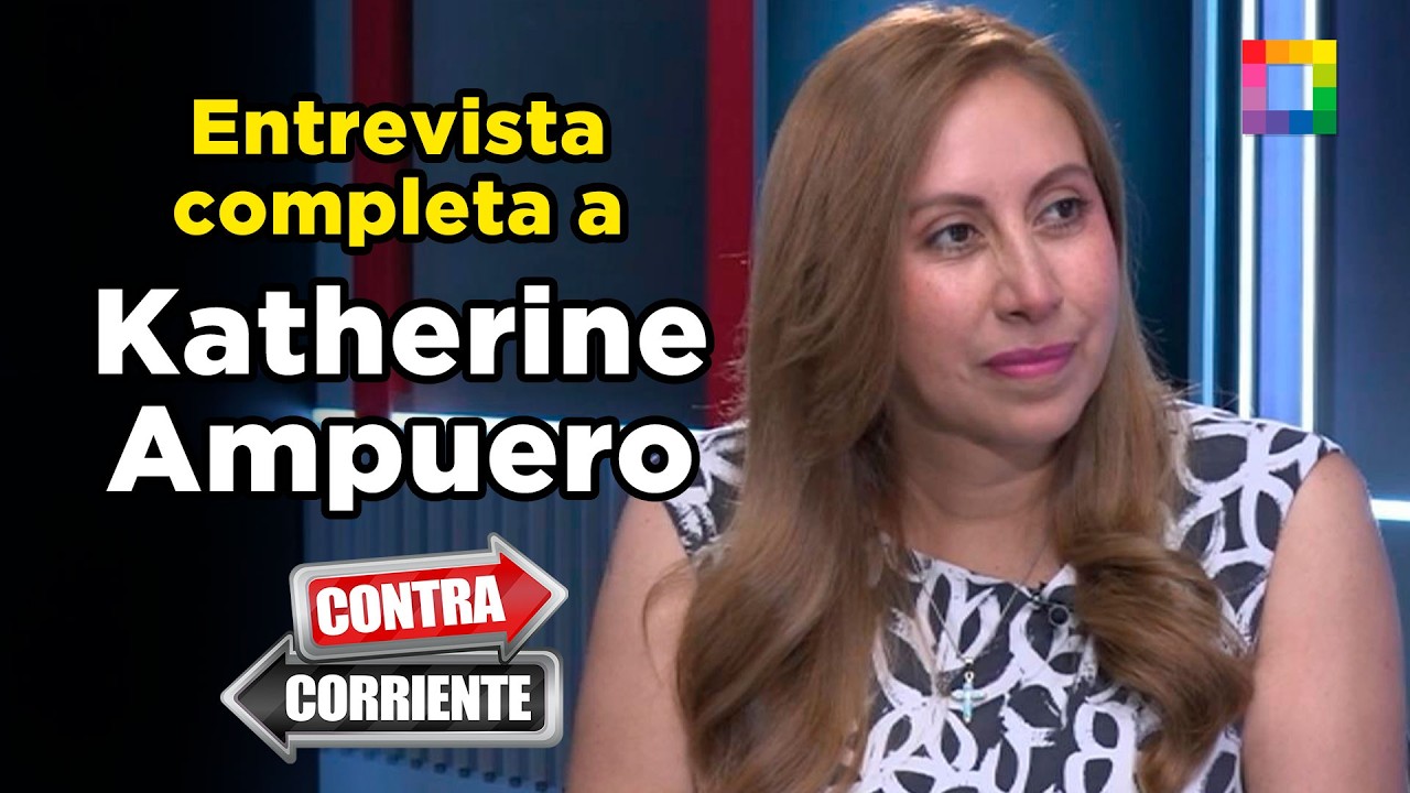 Contra Corriente - FEB 25 - ENTREVISTA COMPLETA A KATHERINE AMPUERO | Willax