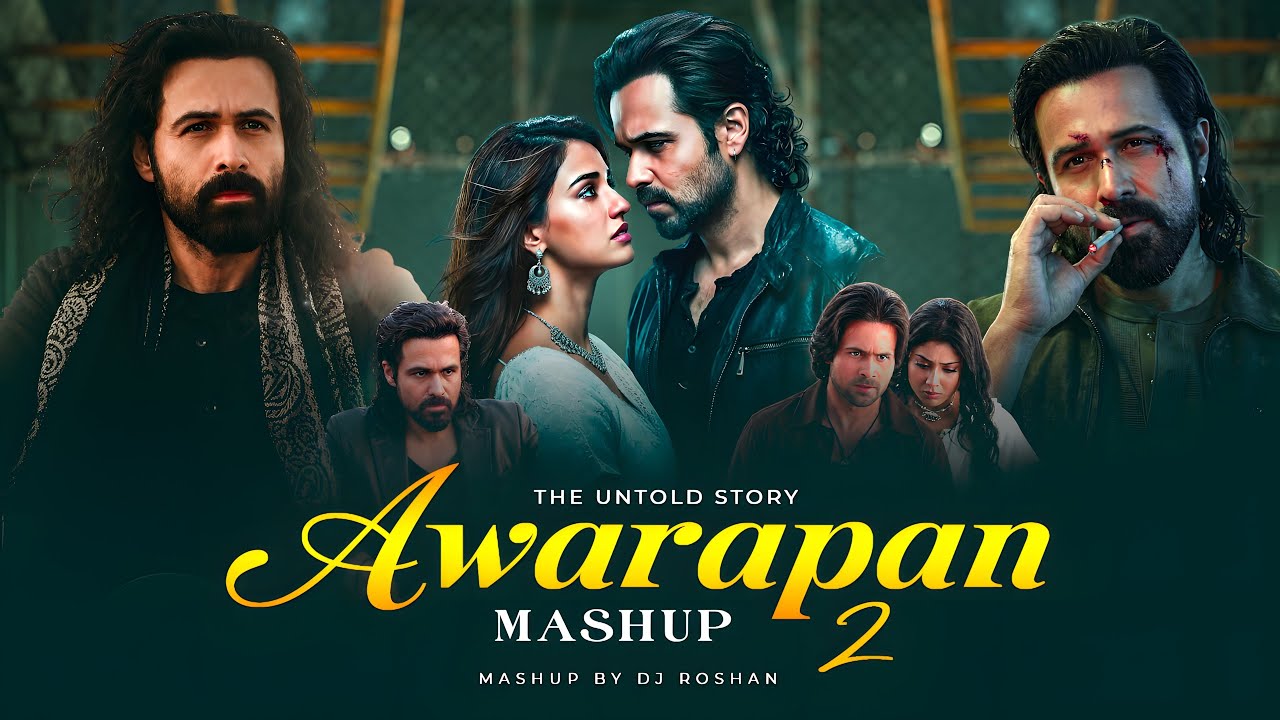 Awarapan 2 Mashup | Awarapan 2 Song | Arijit Singh | Emraan Hashmi | Disha Patani | Roshan Mashup 