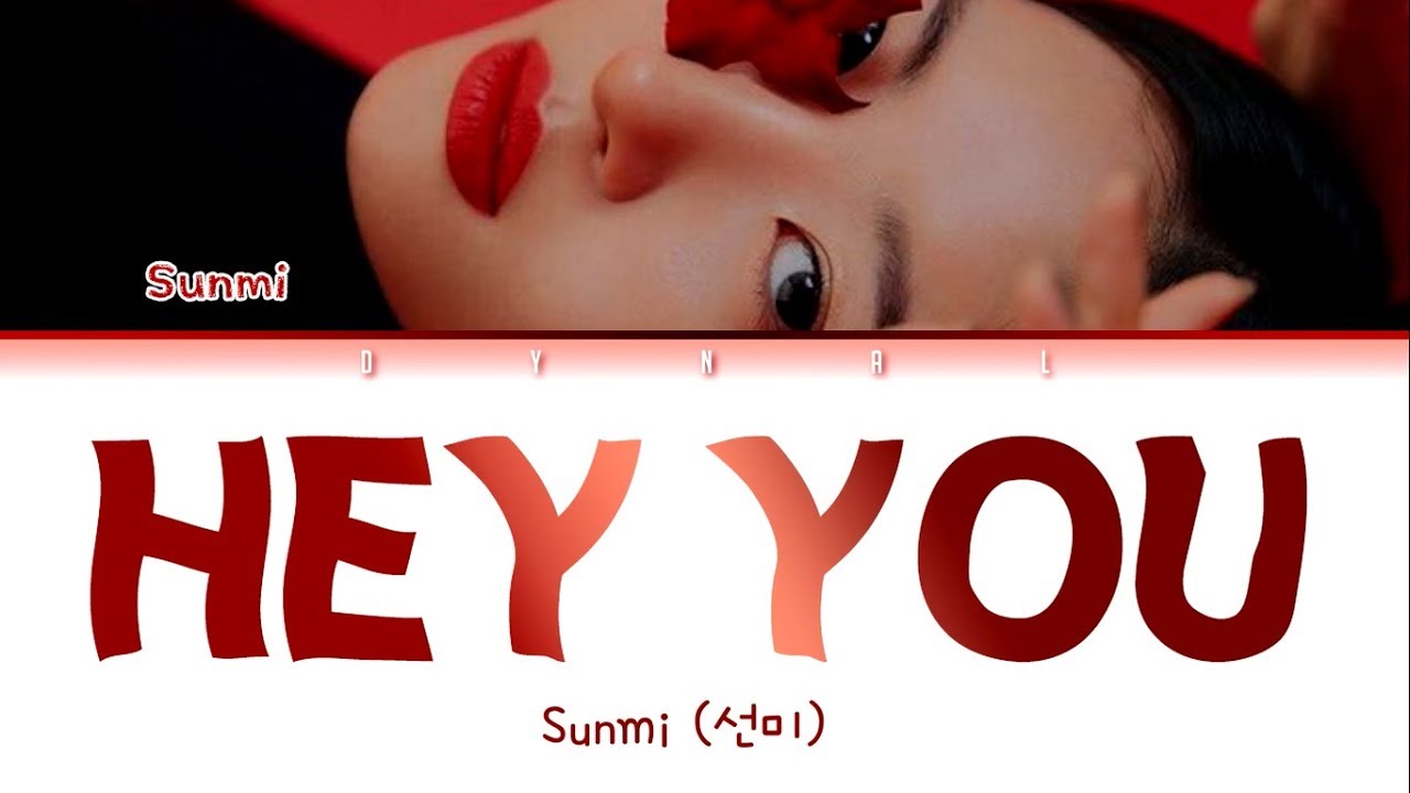 SUNMI (선미) - 'HEY YOU (거기 너)' LYRICS (Color Coded Eng/Rom/Han/가사)
