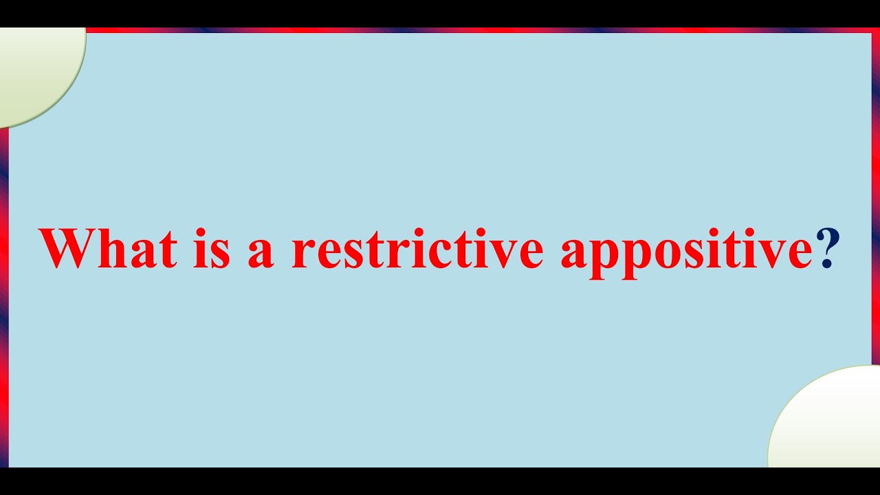 What is a restrictive appositive?