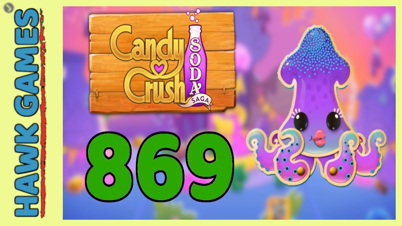 Candy Crush Soda Saga Level 869 (Soda mode) - 3 Stars Walkthrough, No Boosters