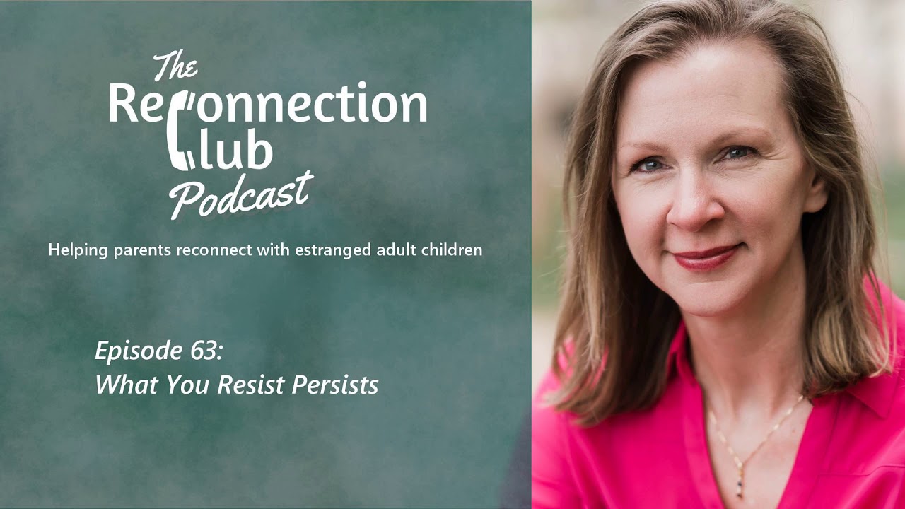 63. What You Resist Persists