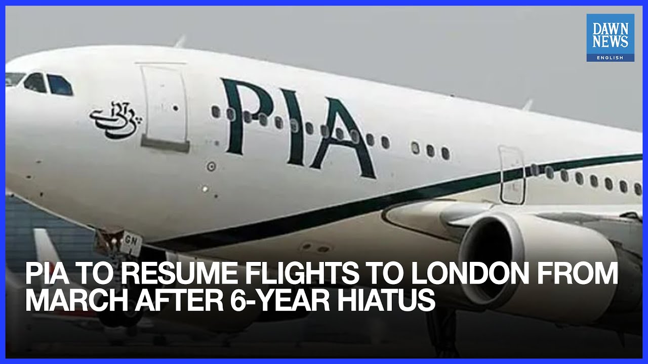 PIA to resume flights to London from March after 6-year hiatus | Dawn News English