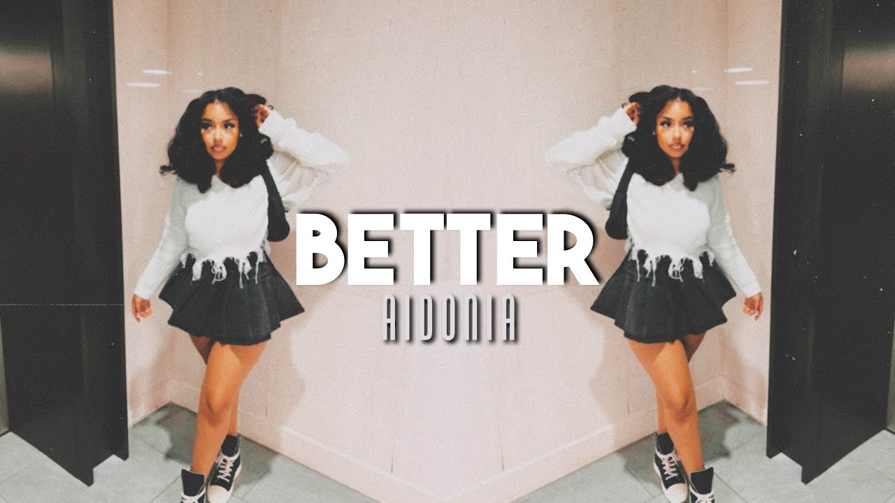 better - aidonia (sped up)