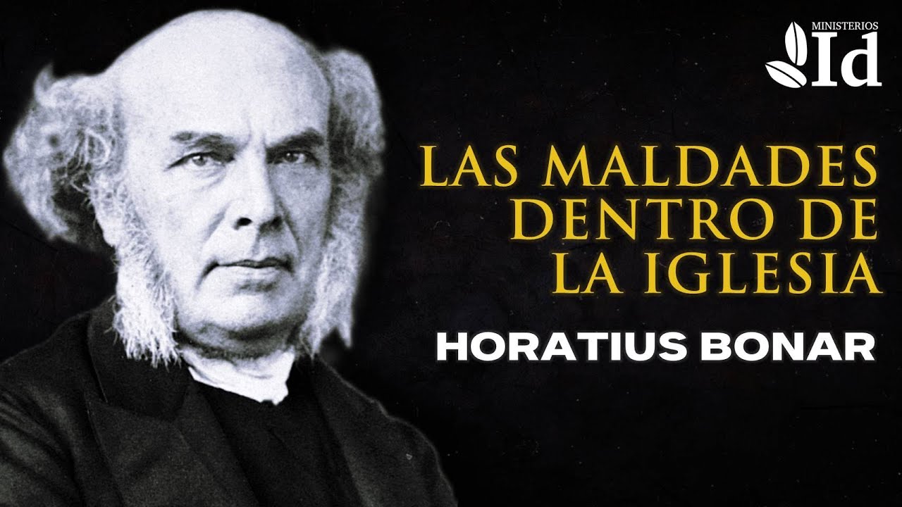 Las MALDADES dentro de la IGLESIA ▶ Horatius Bonar | Prédicas cristianas