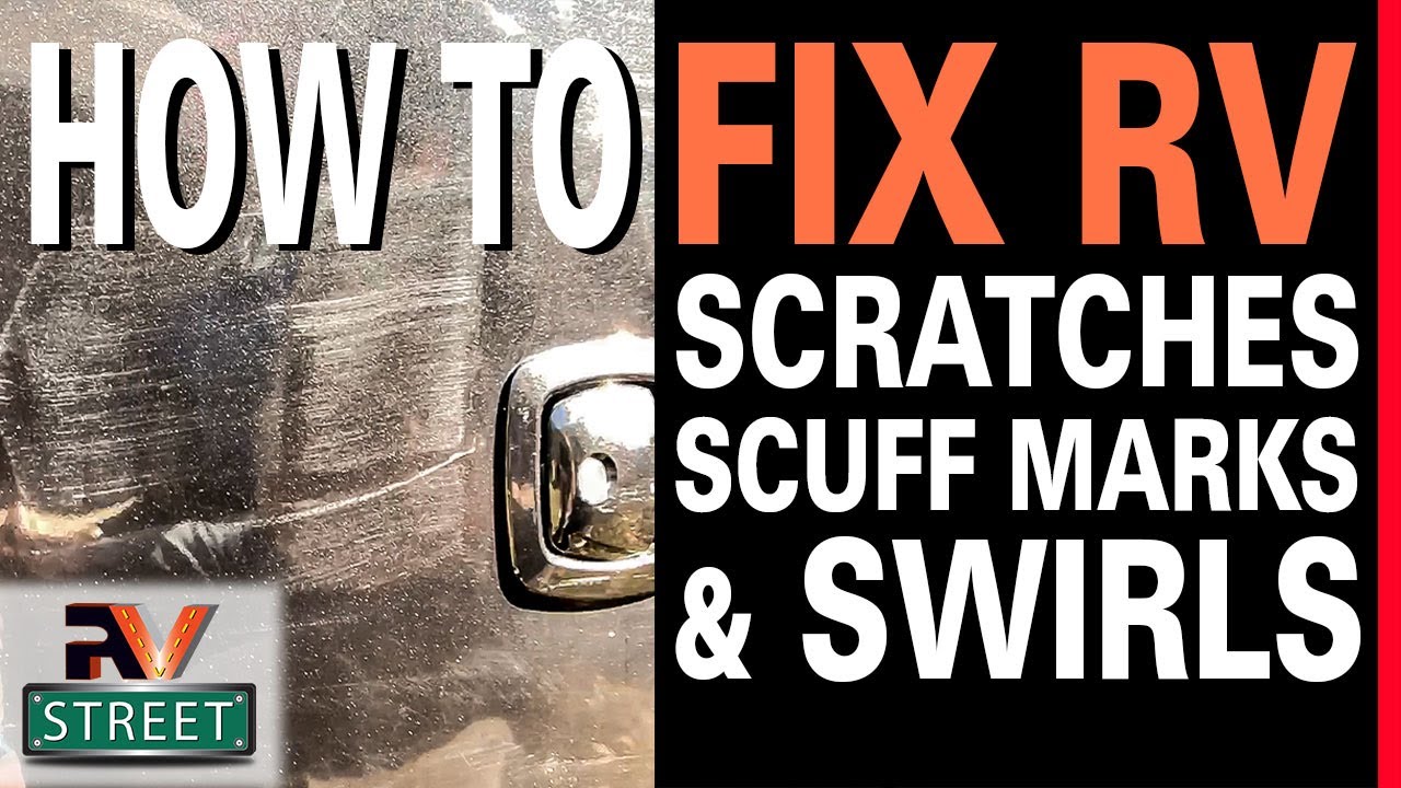 FIXING, RV SCRATCHES, Scuff Marks & Swirls: Easy DIY