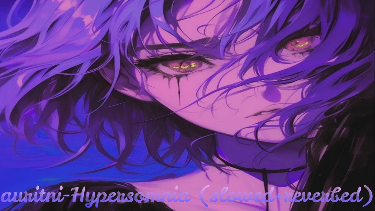 auritni-Hypersomniac (slowed+reverbed)@auritni