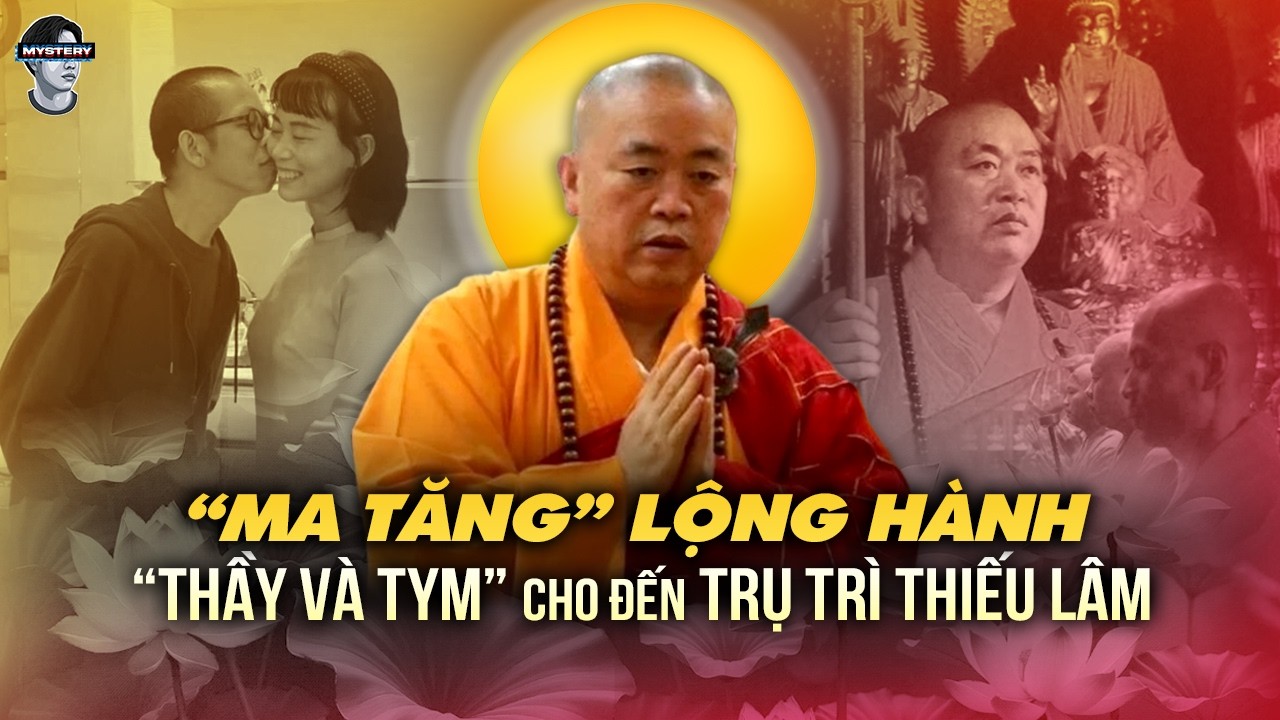 “THẦY VÀ TYM” ĐẾN SCANDAL TRỤ TRÌ CHÙA THIẾU LÂM TỰ - SUY NGẪM VỀ THỜI KỲ MẠT PHÁP