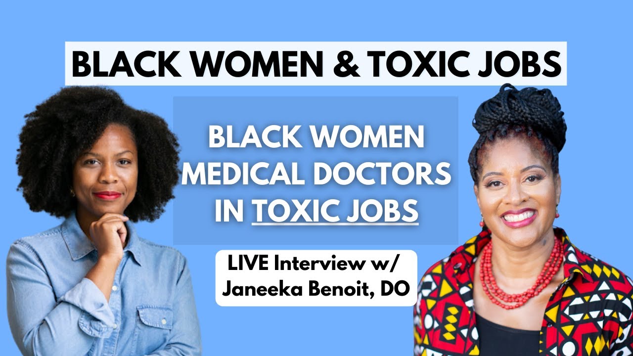 Black Women Medical Doctors In Toxic Jobs: A Live Discussion w/ Dr. Janeeka Benoit #blackwoman
