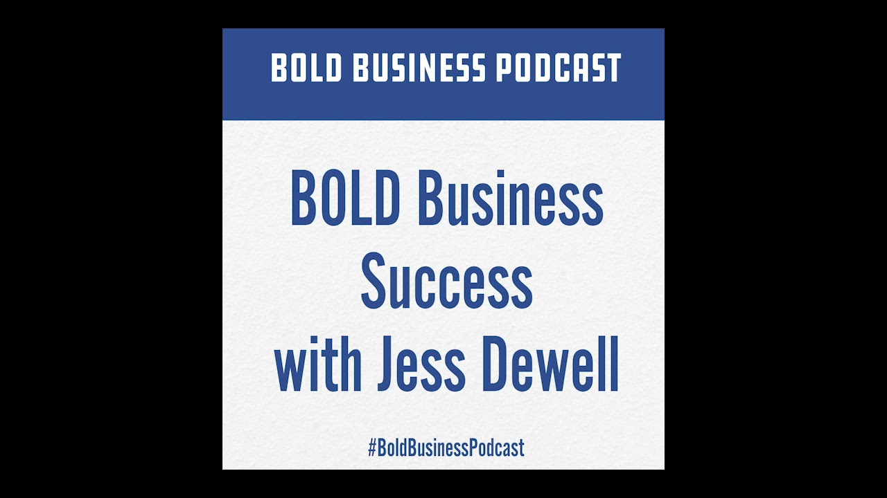 Bold Business Success with Jess Dewell