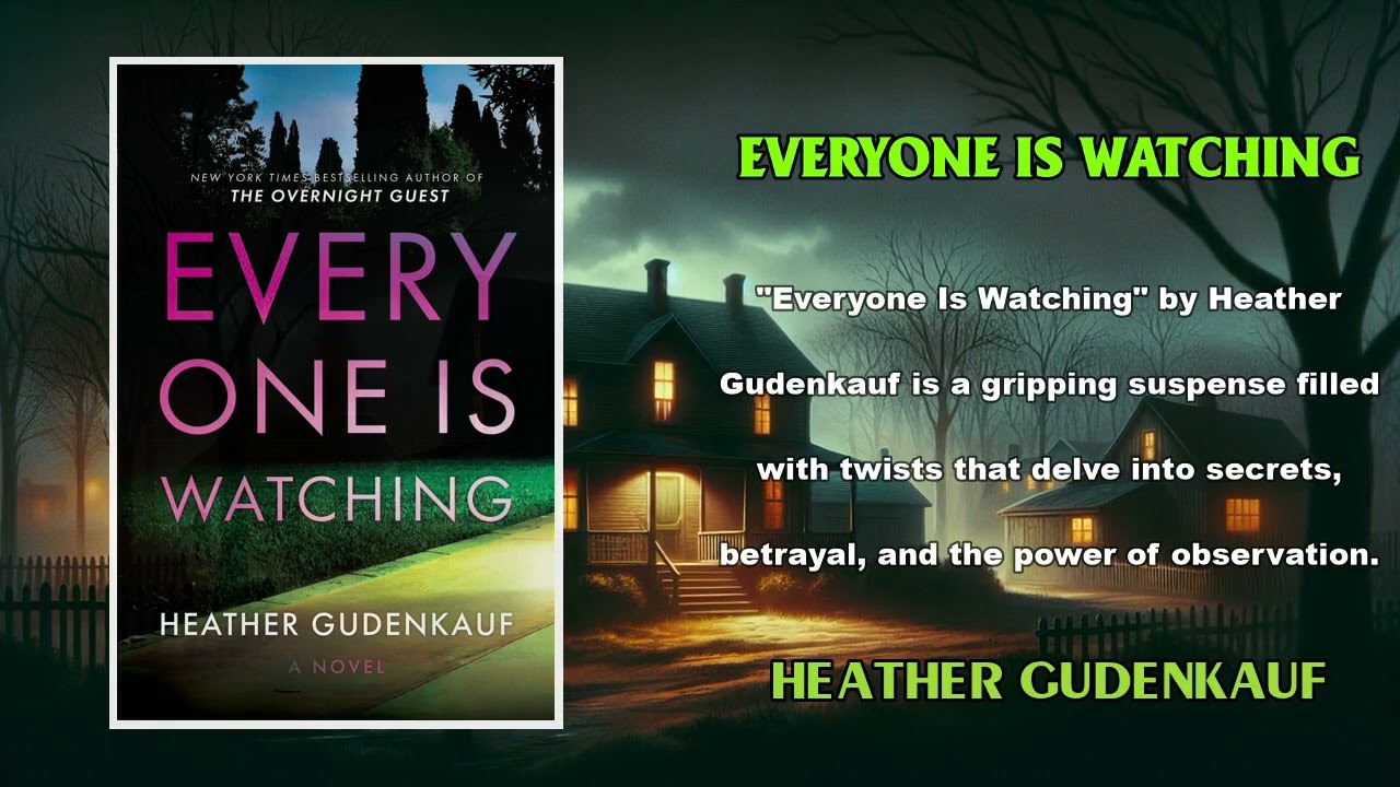 Everyone Is Watching by Heather Gudenkauf | Secrets Unveiled: Who Will Survive the Game? | Aidiobook