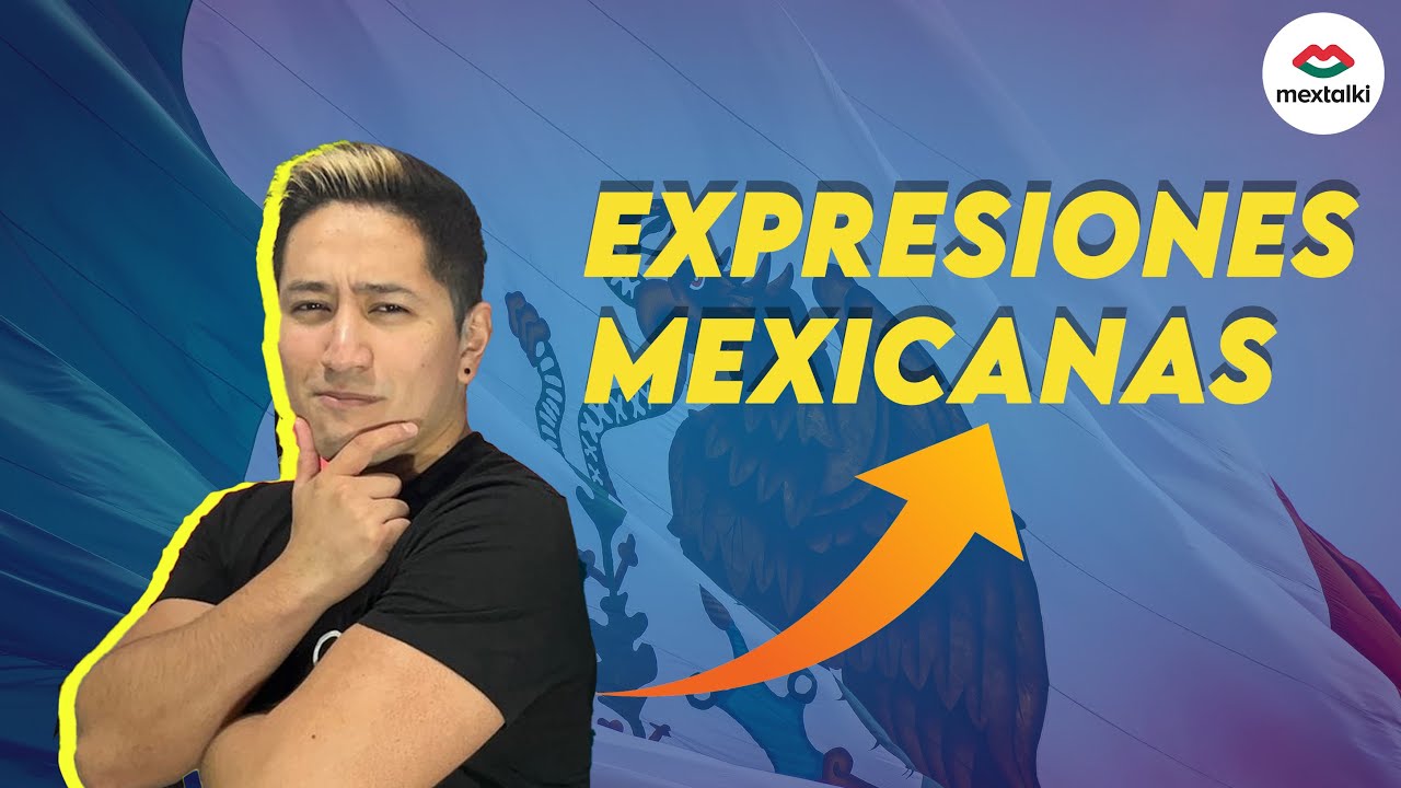 Master your Mexican Spanish with these 7 super COMMON EXPRESSIONS  | Mextalki