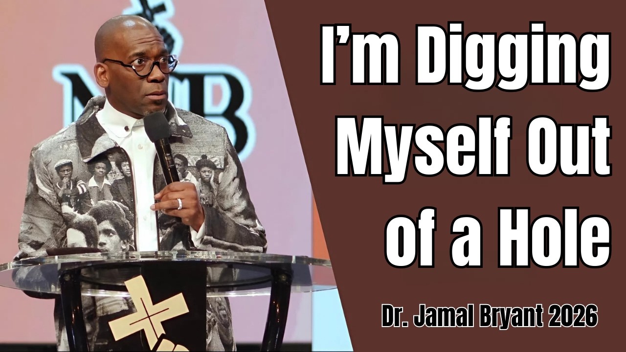 Dr. Jamal Bryant 2026 - I’m Digging Myself Out of a Hole