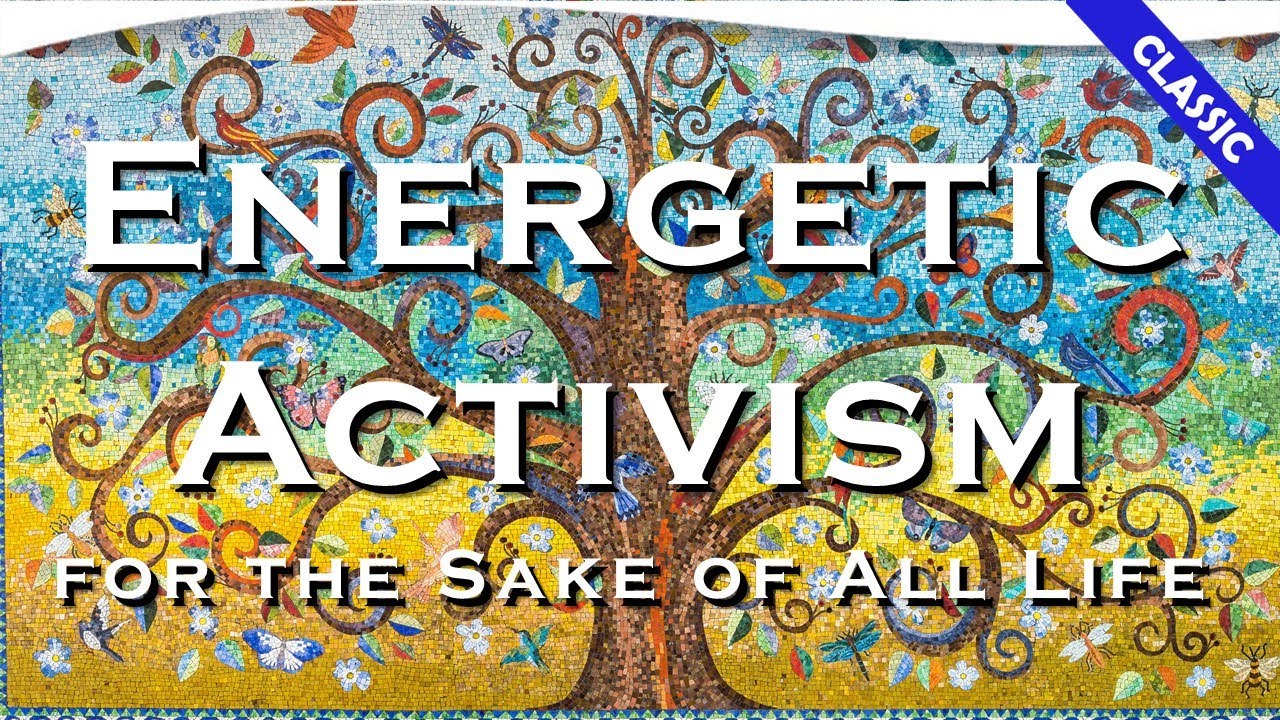 A Destiny in Common: Energetic Activism for the Sake of All Life | Theosophical Classic 2013