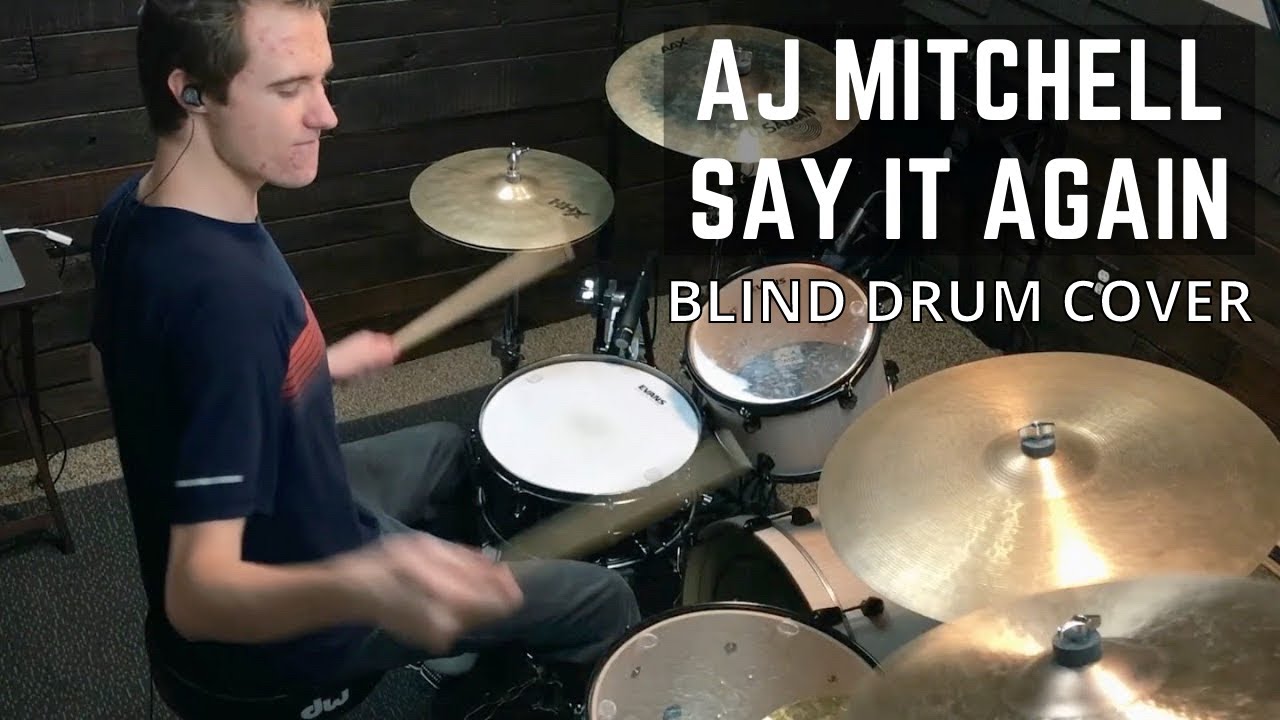 AJ Mitchell - Say It Again - Blind Drum Cover