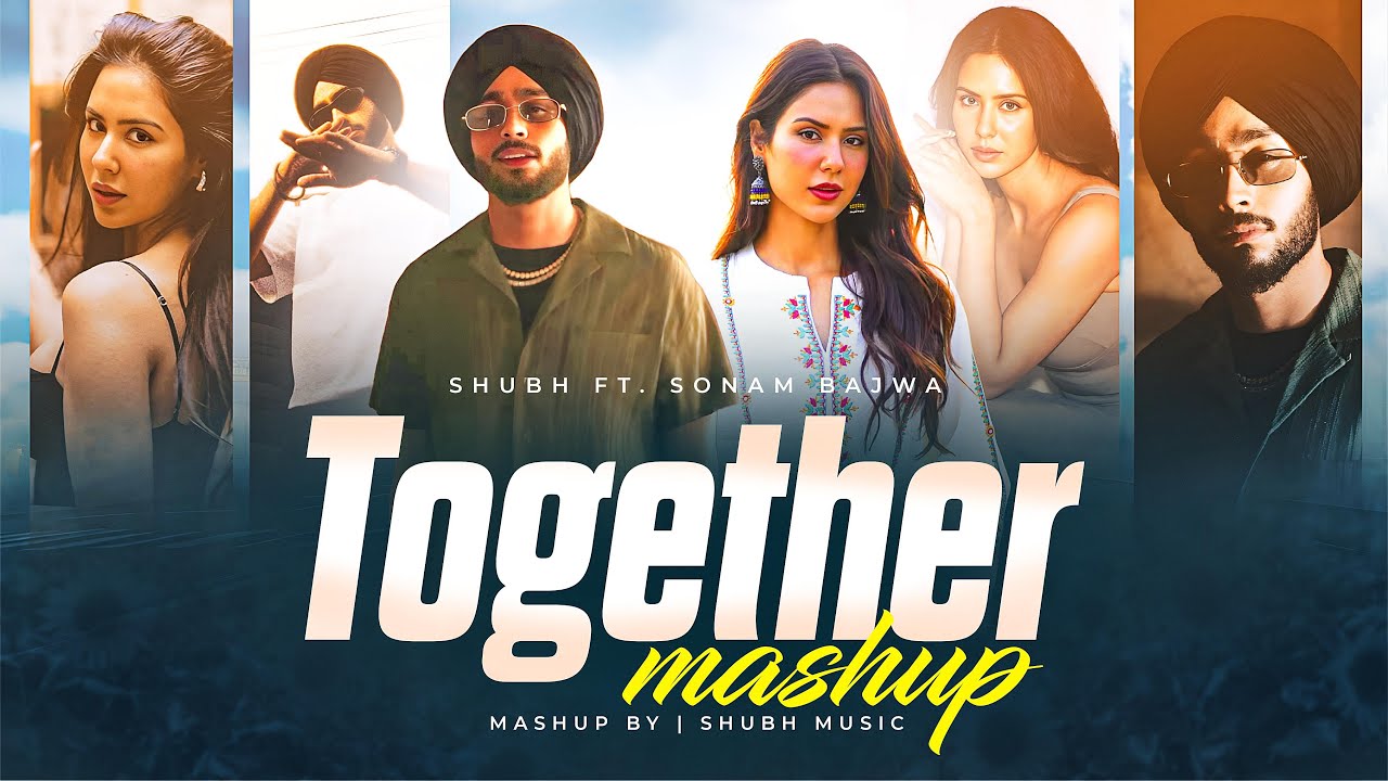 Together - Shubh Ft. Sonam Bajwa | Sukha X PropheC | Latest Punjabi Mashup 2025 | SHUBH Music