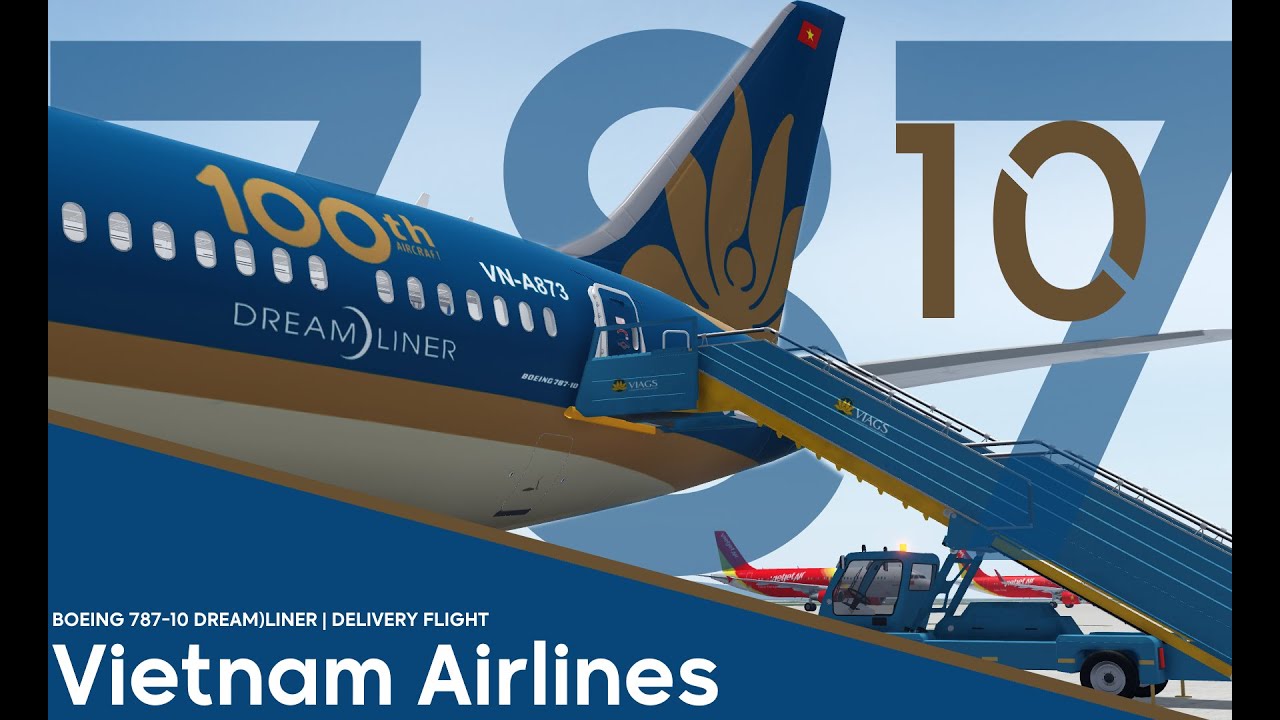 Delivery Event! - Vietnam Airlines BOEING 787-10 DREAM)LINER | Virtual Reviews