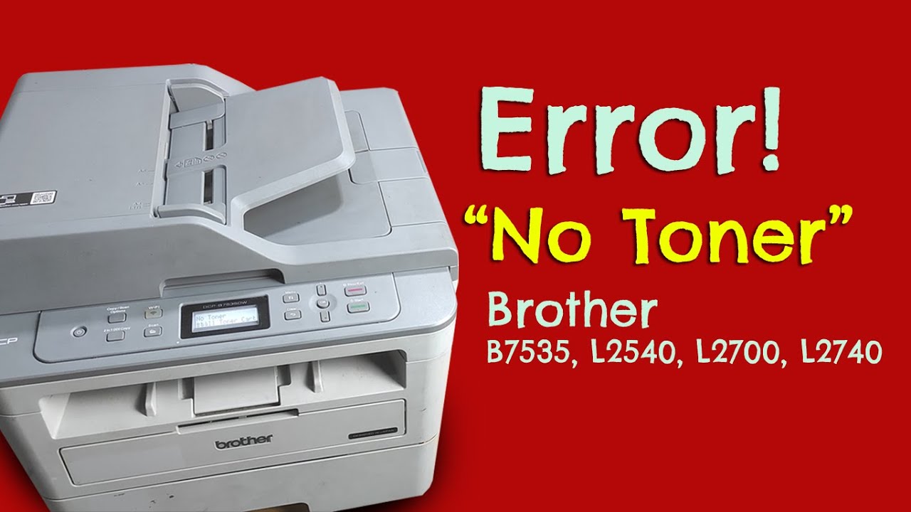 Service❗Error No Toner Brother B7535DW / L2540 /L2700 /L2710 /L2740