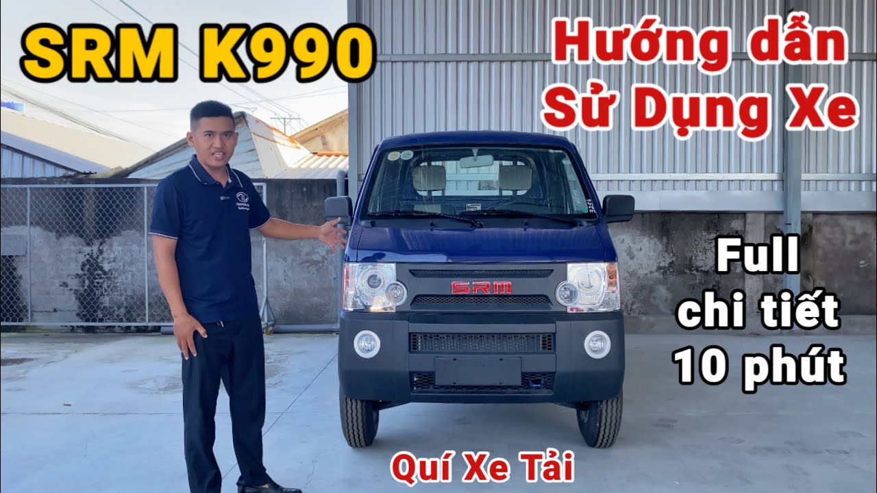 Hướng dẫn sử dụng xe SRM K990 | Qu&iacute; Xe Tải