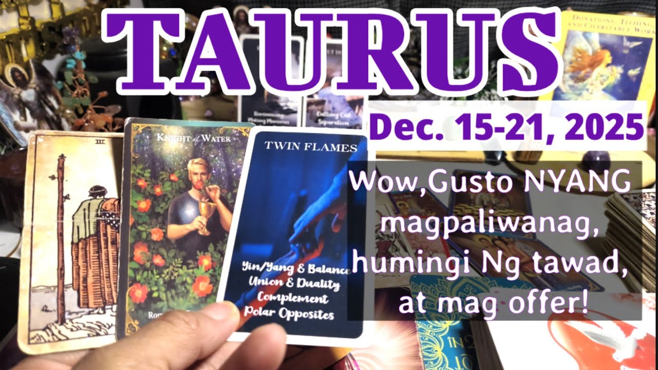 TAURUS DEC.15-21 TAROT PREDIKSYON: MAY HIHINGI NG PATAWAD SYO. MAARING MANGYARI SA PAG-IBIG ATKARERA