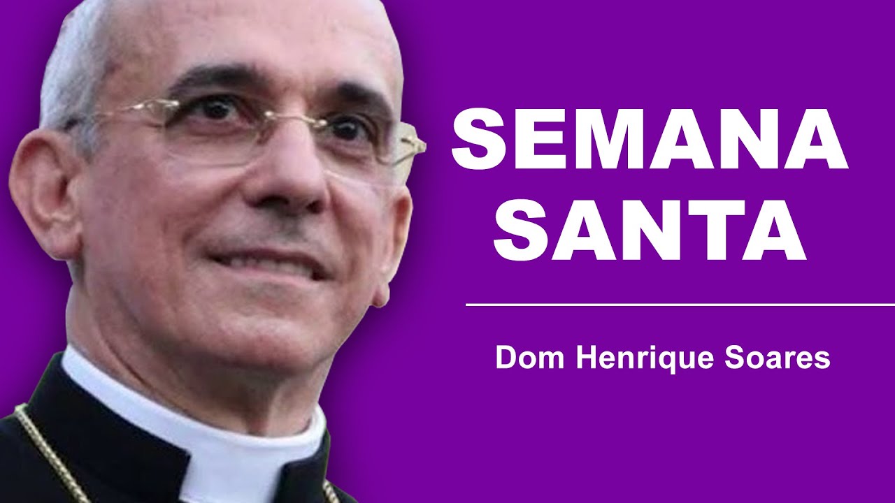 Dom Henrique Soares | Pregação sobre a Semana Santa
