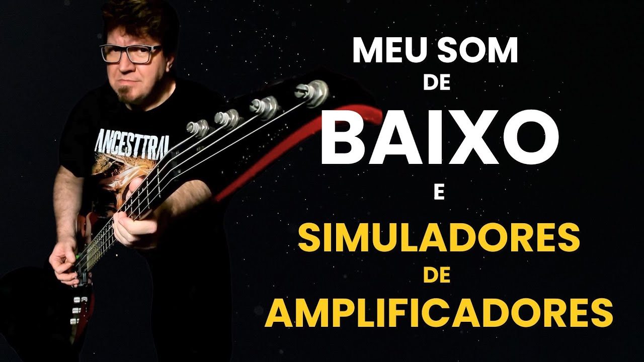 Meu som de Baixo e Simuladores de Amplificadores | Paulo Anhaia
