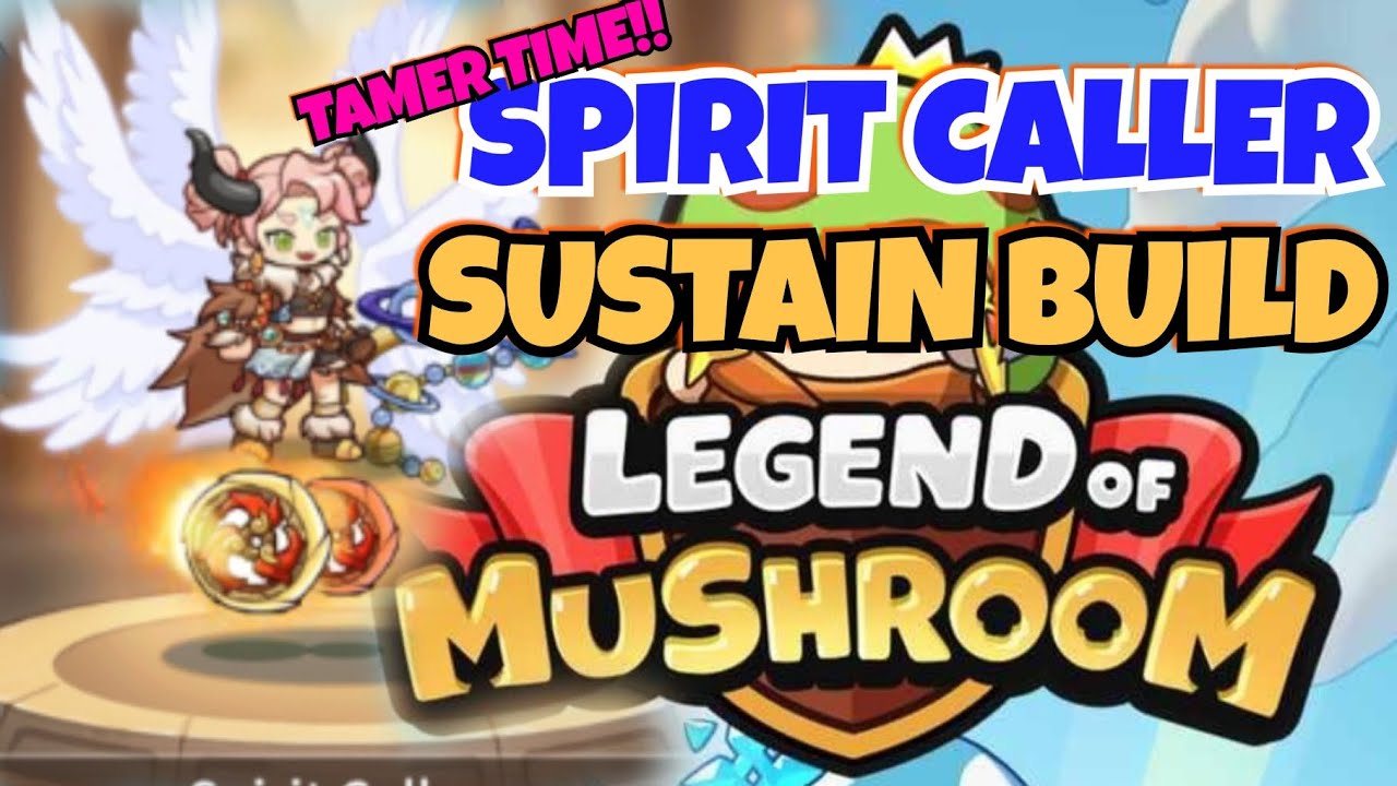 TAMER - Spirit Caller Sustain Build - Legend of Mushroom