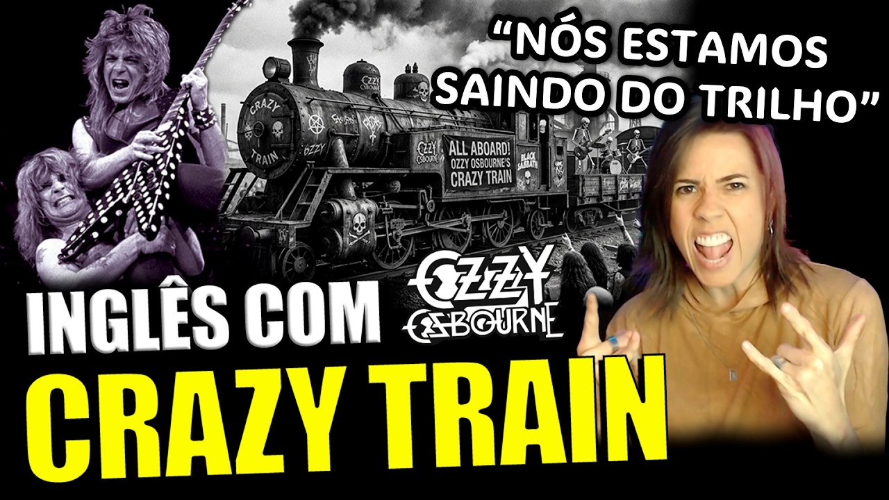 Inglês com CRAZY TRAIN - OZZY OSBOURNE