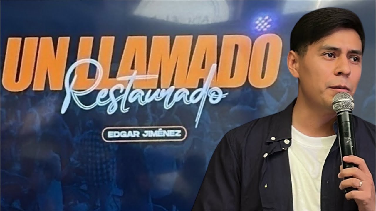 Un llamado Restaurado- EDGAR JIMÉNEZ- ADULAM AGUASCALIENTES 