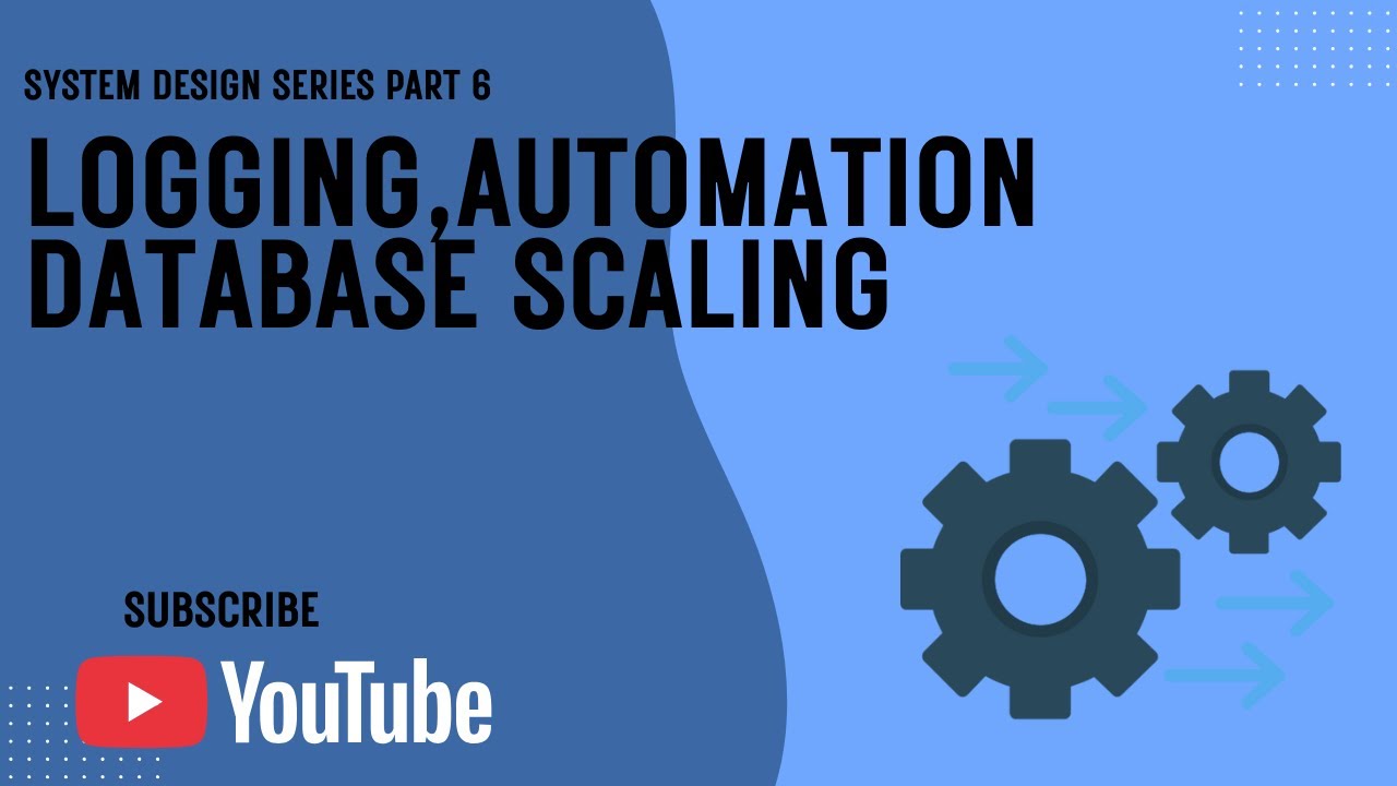 System Design Basics: Logging, Metrics, Automation and DB Scaling