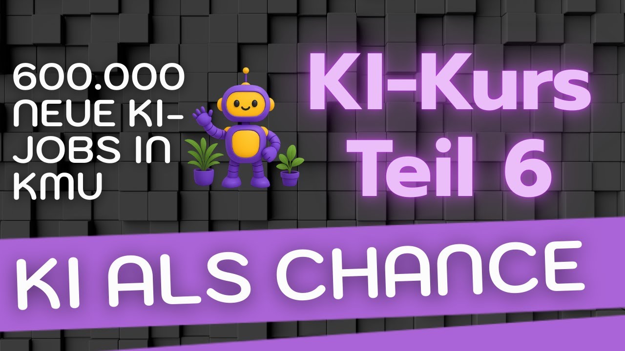 KI Kurs - Teil 6: KI Als Chance. 👍👩‍🏫 Über 1/2 Million neue Stellen in DACH im KI Bereich!