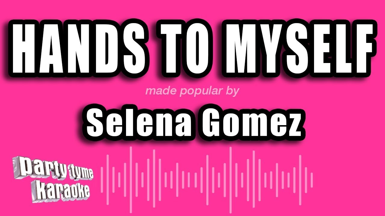 Selena Gomez - Hands To Myself (Karaoke Version)