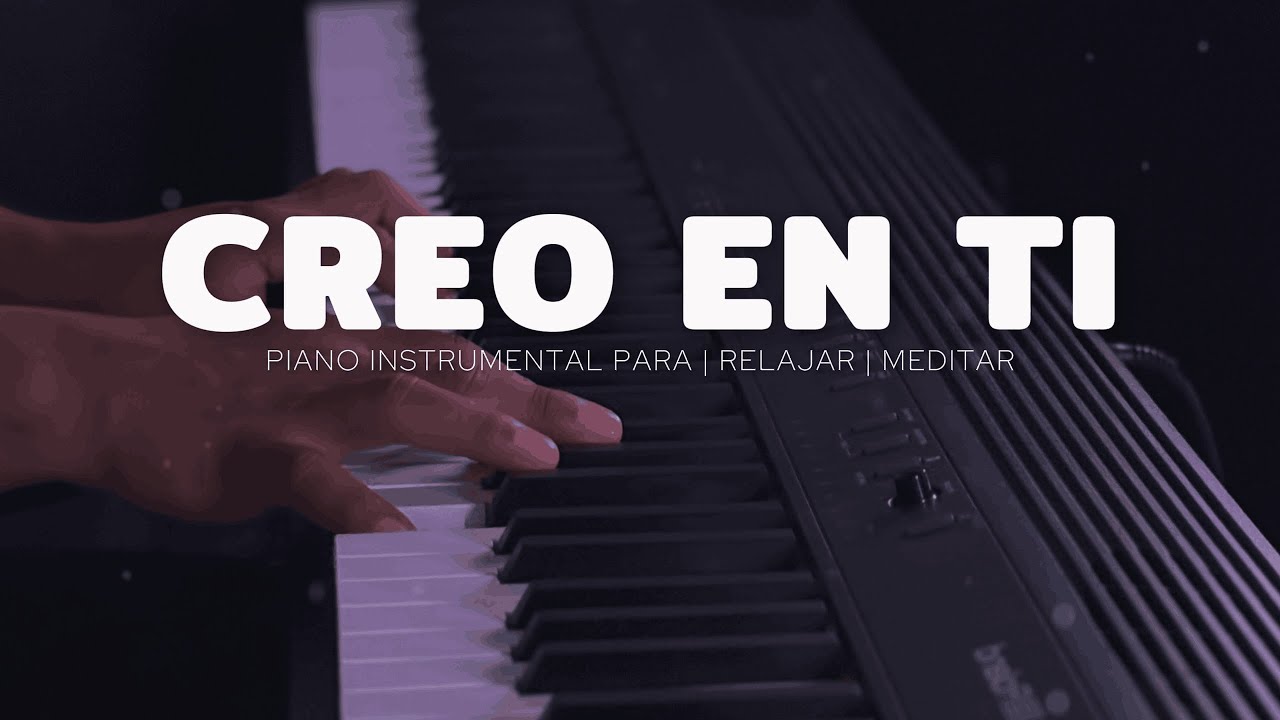 1 HORA - FONDO PARA ORAR - PIANO INSTRUMENTAL - CREO EN TI - FONDO MUSICAL