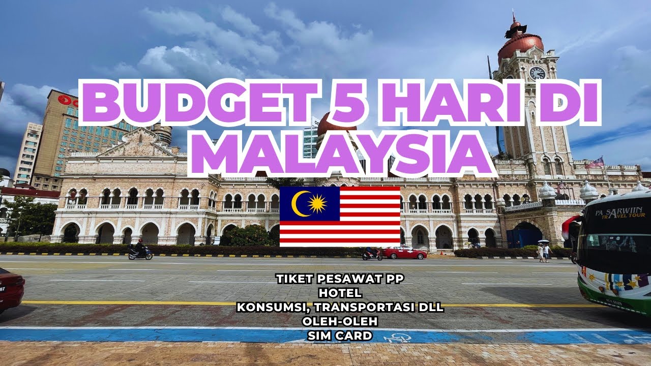 BIAYA LIBURAN KE MALAYSIA 5 HARI ( TIKET PESAWAT, HOTEL, BIAYA HIDUP, OLEH-OLEH, SIM CARD)