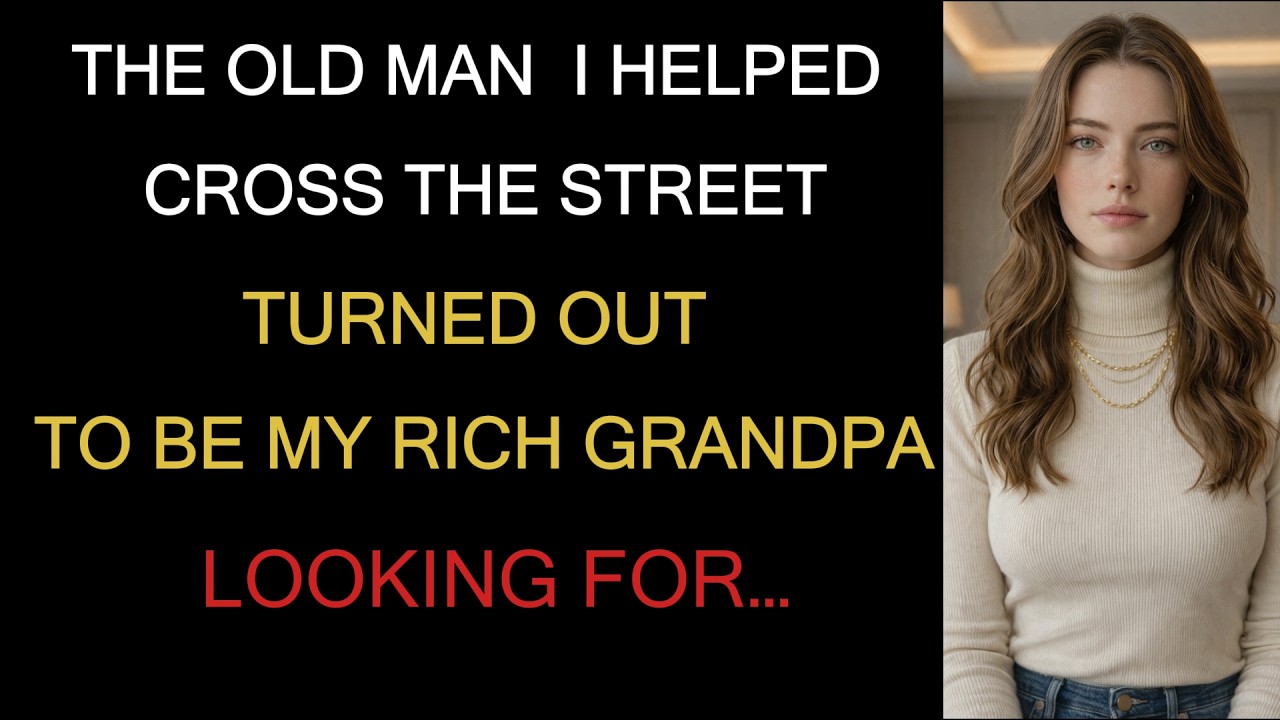 The Old Man I Helped Cross the Street — Turned Out to Be My Rich Grandpa Looking for…