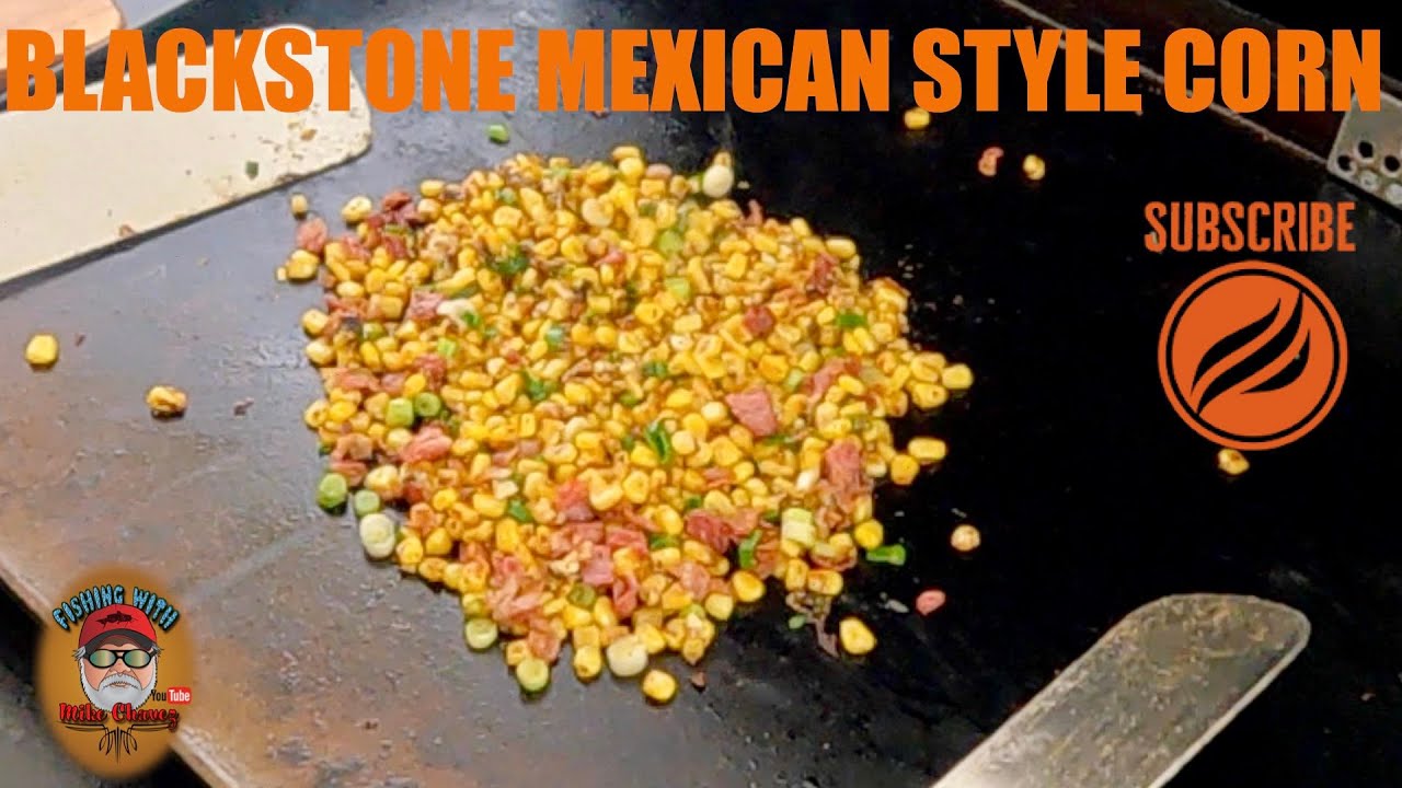 Mexican Style Street  Corn On The Blackstone Flat Top