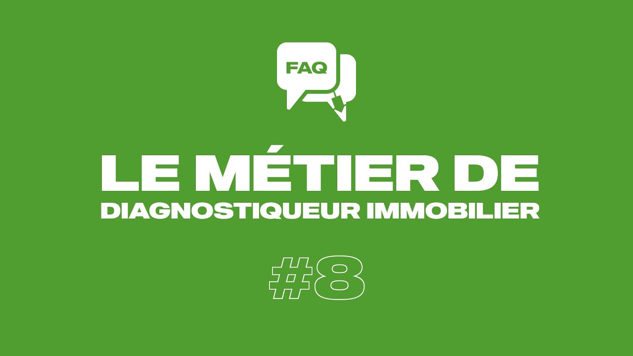 [FAQ] #8 - Le métier de diagnostiqueur immobilier