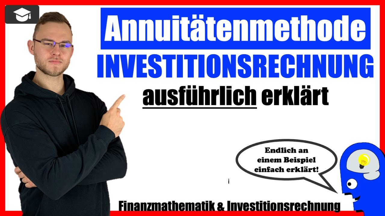 Annuitätenmethode Investitionsrechnung ausführlich erklärt - Danach verstehst du es!