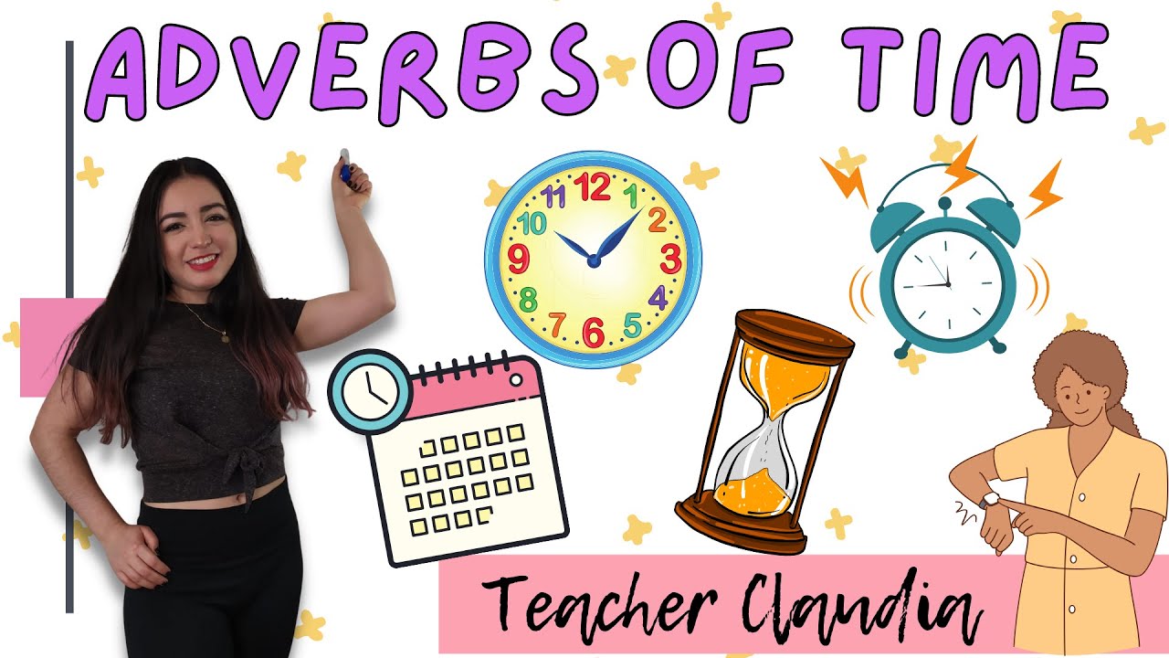 40 Adverbios de tiempo⏰ 40 Adverbs of TIME. Explicación, ejemplos y actividad📝