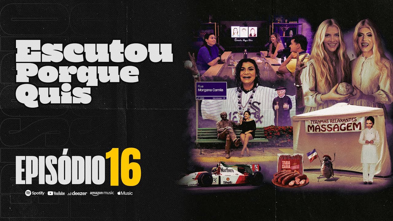 PODCAST - ESCUTOU PORQUE QUIS - Ep. 16