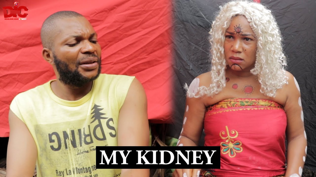 My kidney - Denilson Igwe Comedy