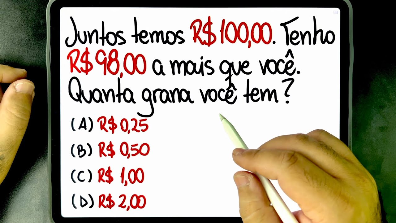 🔥 RACIOCÍNIO LÓGICO: Juntos temos R$ 100,00. Tenho R$ 98,00 a mais que você. 😱 Você sabe fazer?