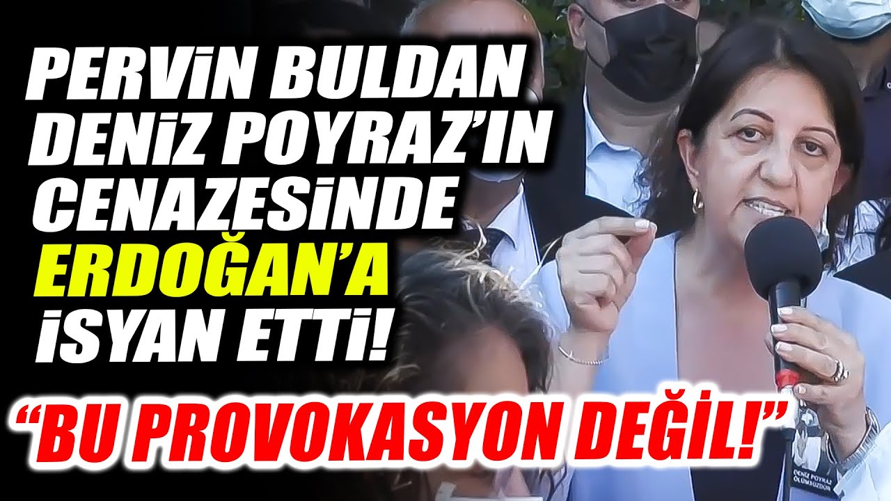 Pervin Buldan Deniz Poyraz'ın cenazesinde Erdoğan'a isyan etti!