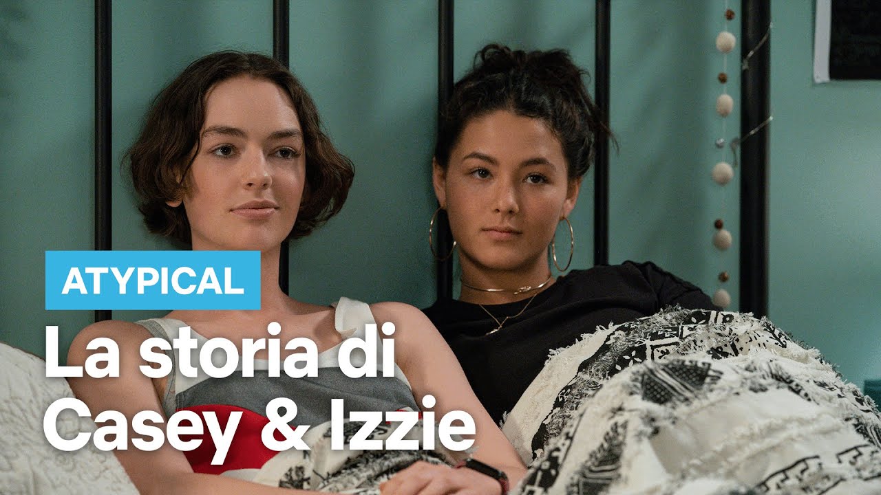 La storia d’amore di CASEY e IZZIE in ATYPICAL | Netflix Italia