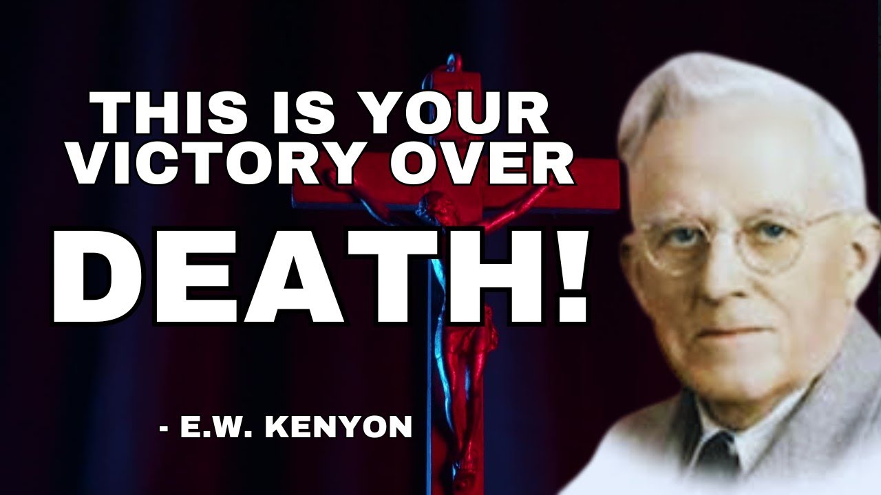 EW Kenyon Reveals: What It Really Means To Die With Christ