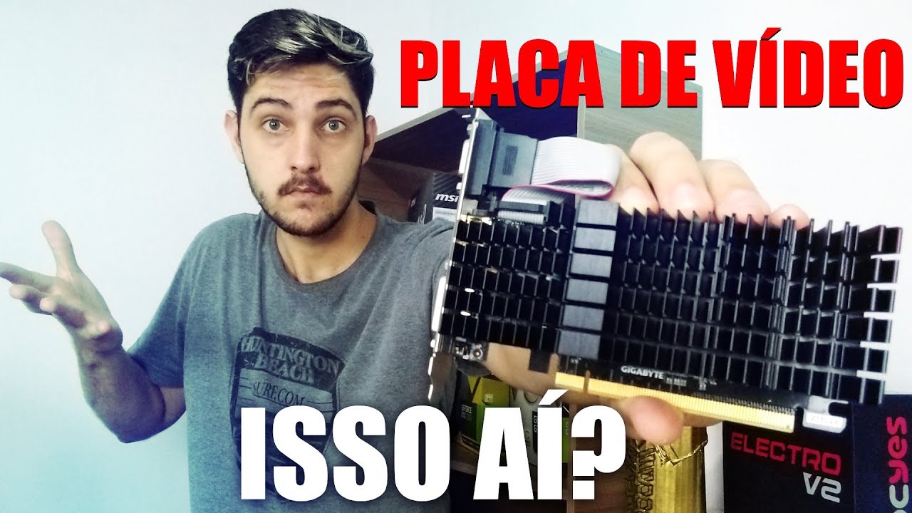 GT 710 EM 2019, DÁ PRA CHAMAR DE PLACA DE VÍDEO?