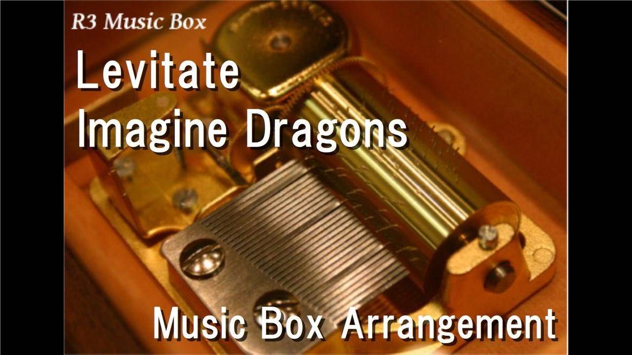 Levitate/Imagine Dragons [Music Box]