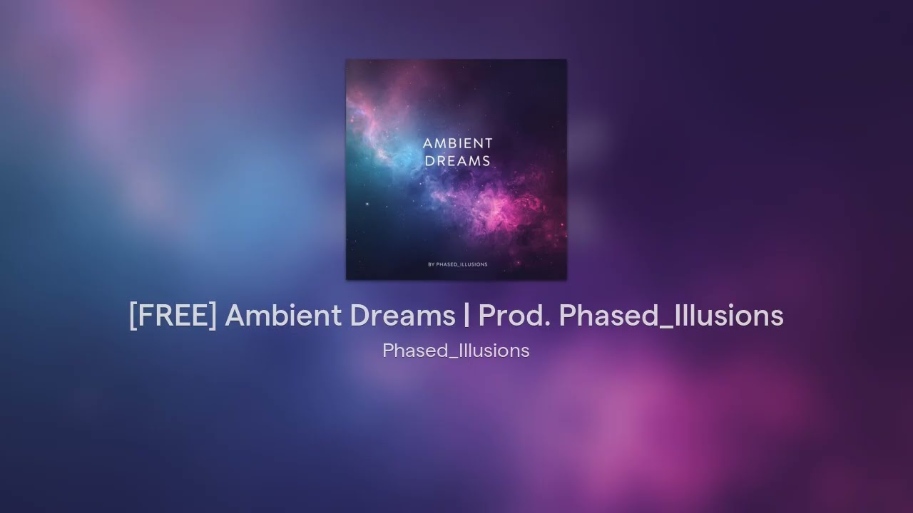 [FREE] Ambient Dreams | Prod. by Phased_Illusions