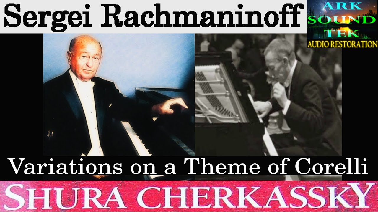 RACHMANINOFF Shura Cherkassky - Variations on a Theme of Corelli Op.42 - arksoundtek remaster 2023