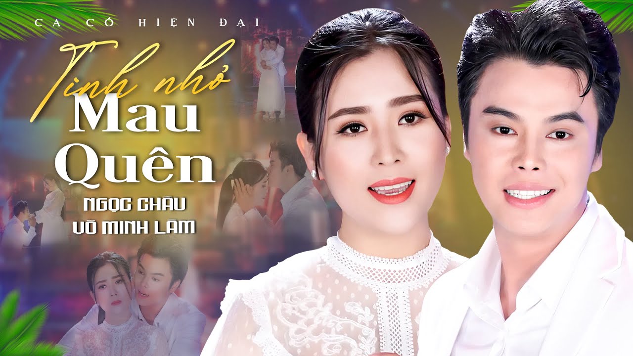Ca Cổ Hiện Đại 2025💙TÌNH NHỎ MAU QUÊN - Ngọc Châu ft Võ Minh Lâm | Ca Cổ Hơi Dài Song Ca Hay Nhất